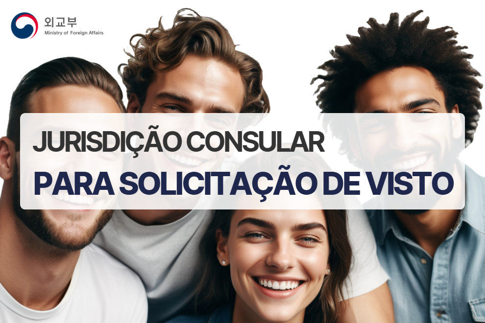  JURISDIÇÃO CONSULAR PARA SOLICITAÇÃO DE VISTO (CONSULADO & EMBAIXADA)
